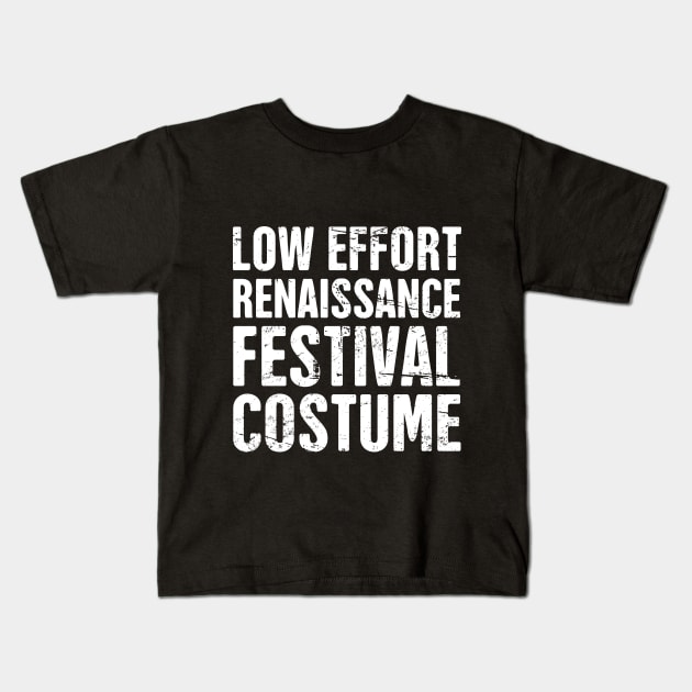 Funny Low Effort Renaissance Festival Costume Kids T-Shirt by MeatMan